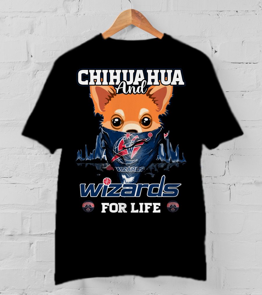 Chihuahua And Wizards For Life Washington Wizards T-Shirt