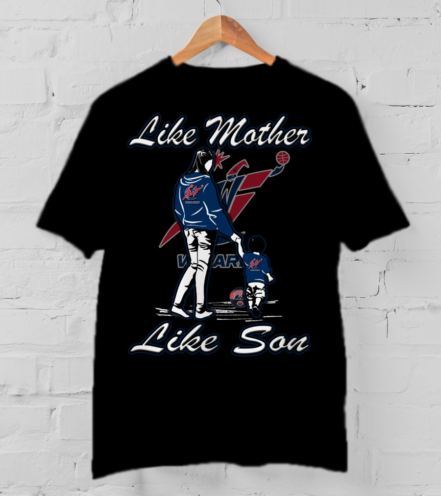 Like Mother Like Son Washington Wizards T-Shirt