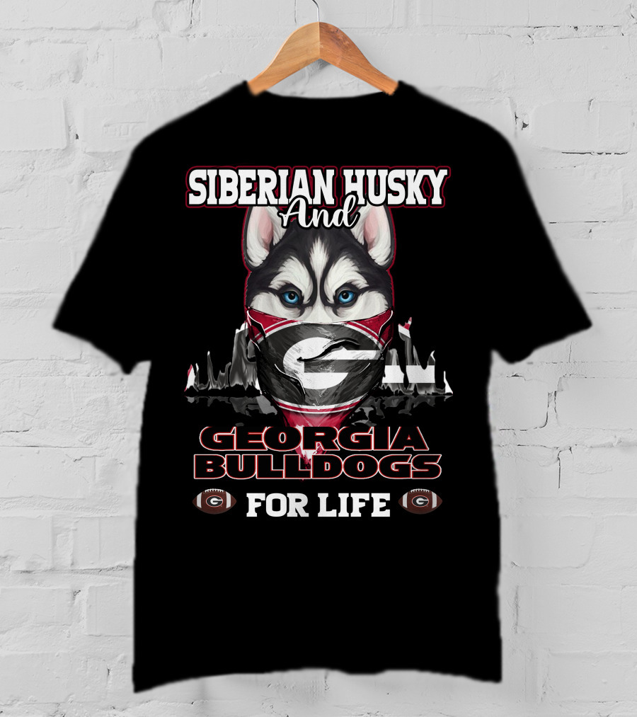 Siberian Husky And Georgia Bulldogs For Life T-Shirt