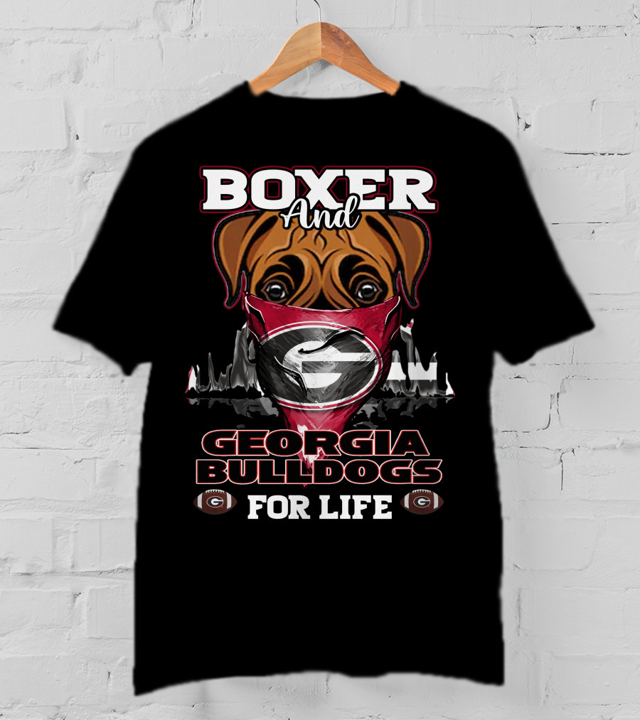 Boxer And Georgia Bulldogs For Life T-Shirt