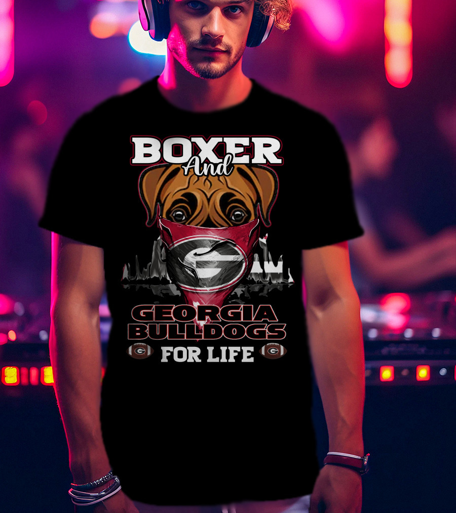 Boxer And Georgia Bulldogs For Life T-Shirt