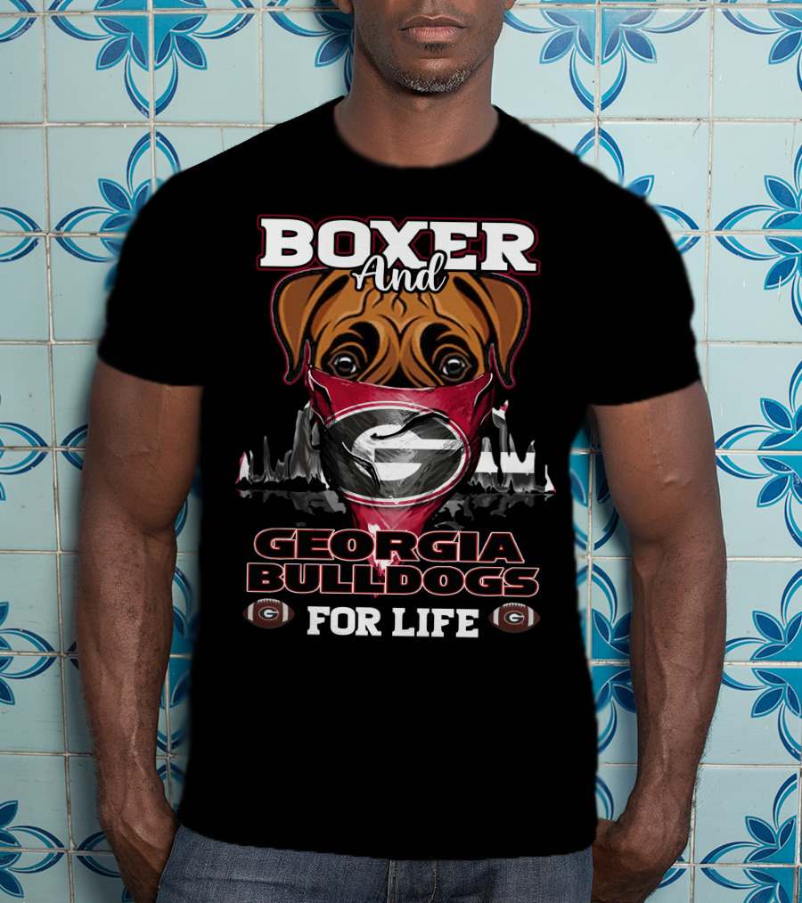 Boxer And Georgia Bulldogs For Life T-Shirt