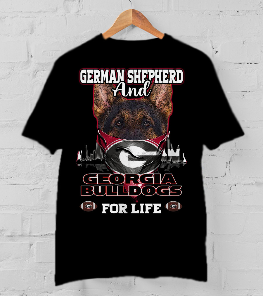 German Shepherd And Georgia Bulldogs For Life T-Shirt