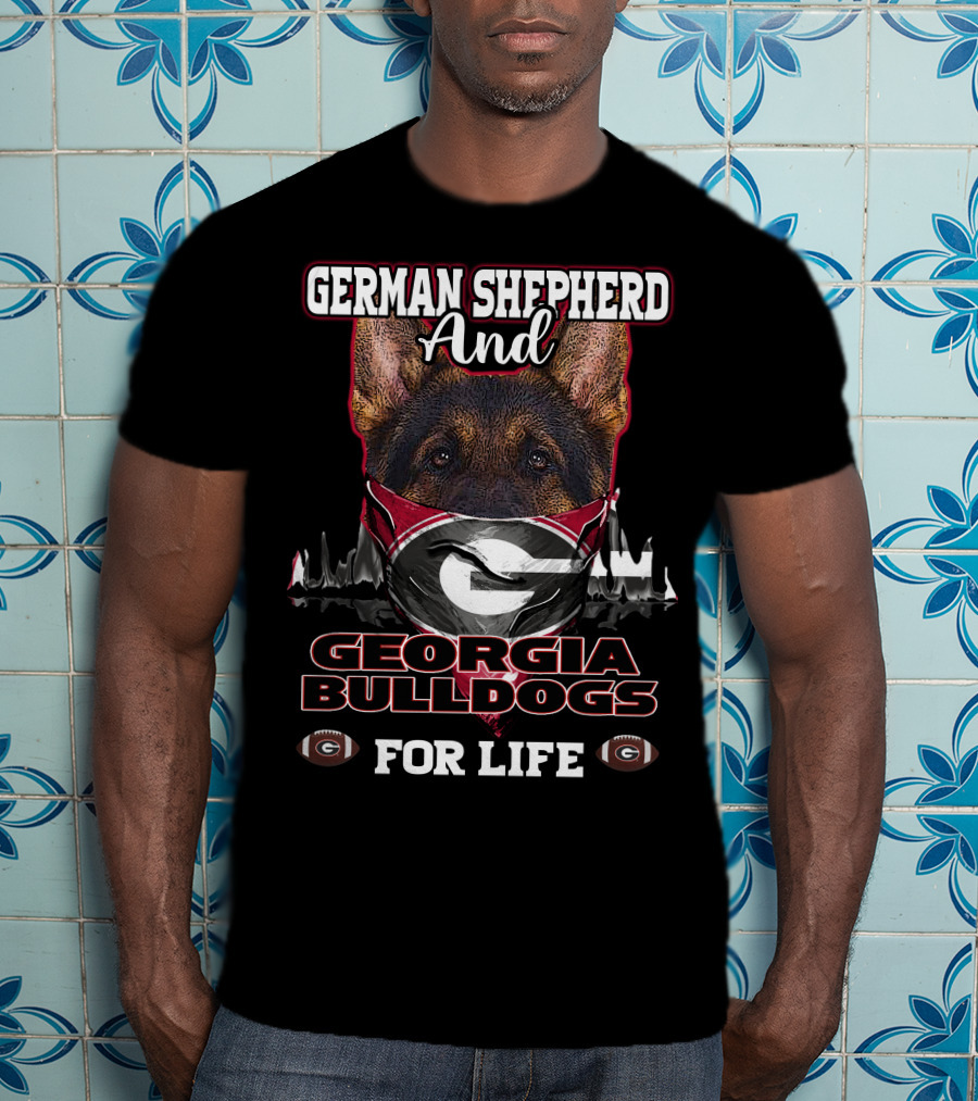 German Shepherd And Georgia Bulldogs For Life T-Shirt