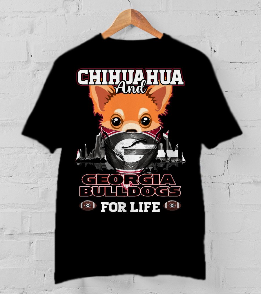 Chihuahua And Georgia Bulldogs For Life T-Shirt