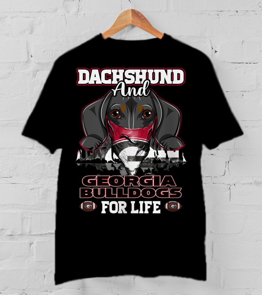 Dachshund And Georgia Bulldogs For Life T-Shirt