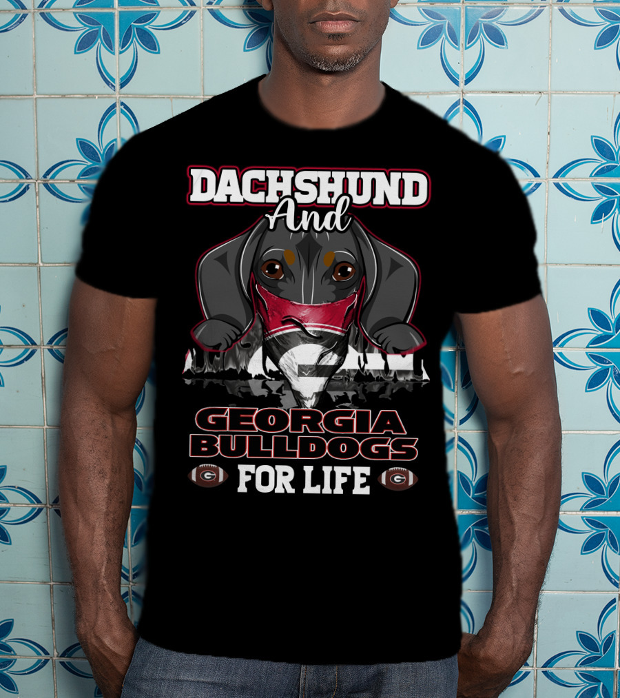 Dachshund And Georgia Bulldogs For Life T-Shirt