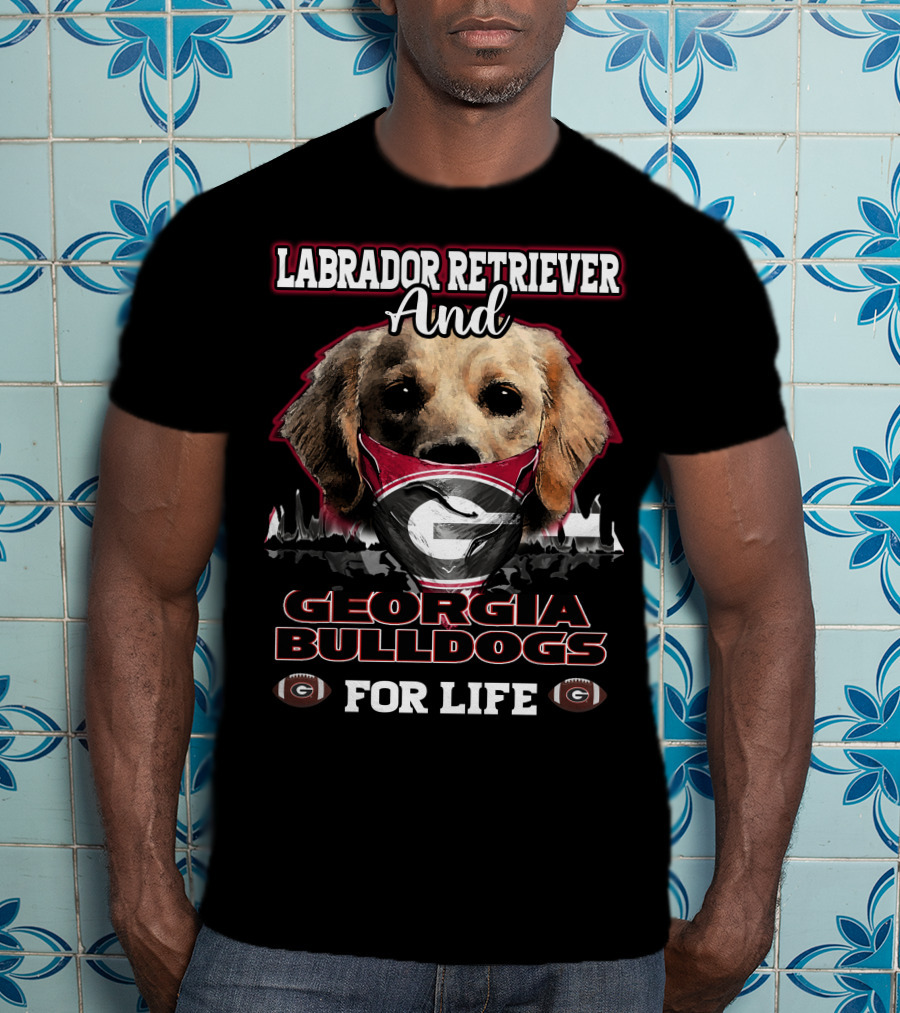 Labrador Retriever And Georgia Bulldogs For Life T-Shirt