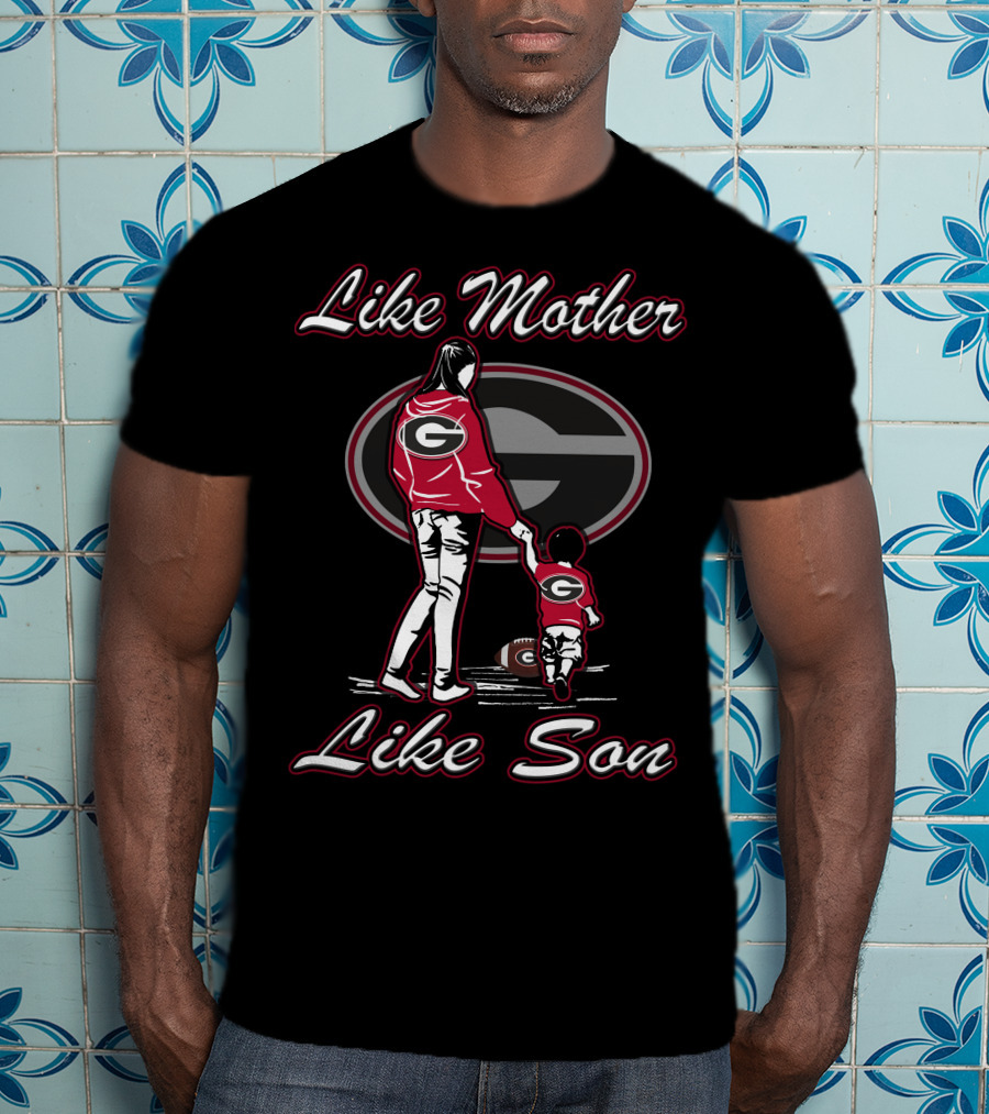 Like Mother Like Son Georgia Bulldogs T-Shirt