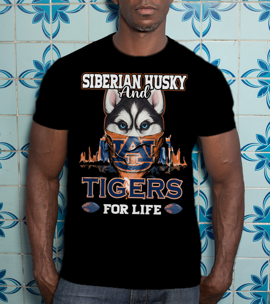 Siberian Husky And Auburn Tigers For Life T-Shirt