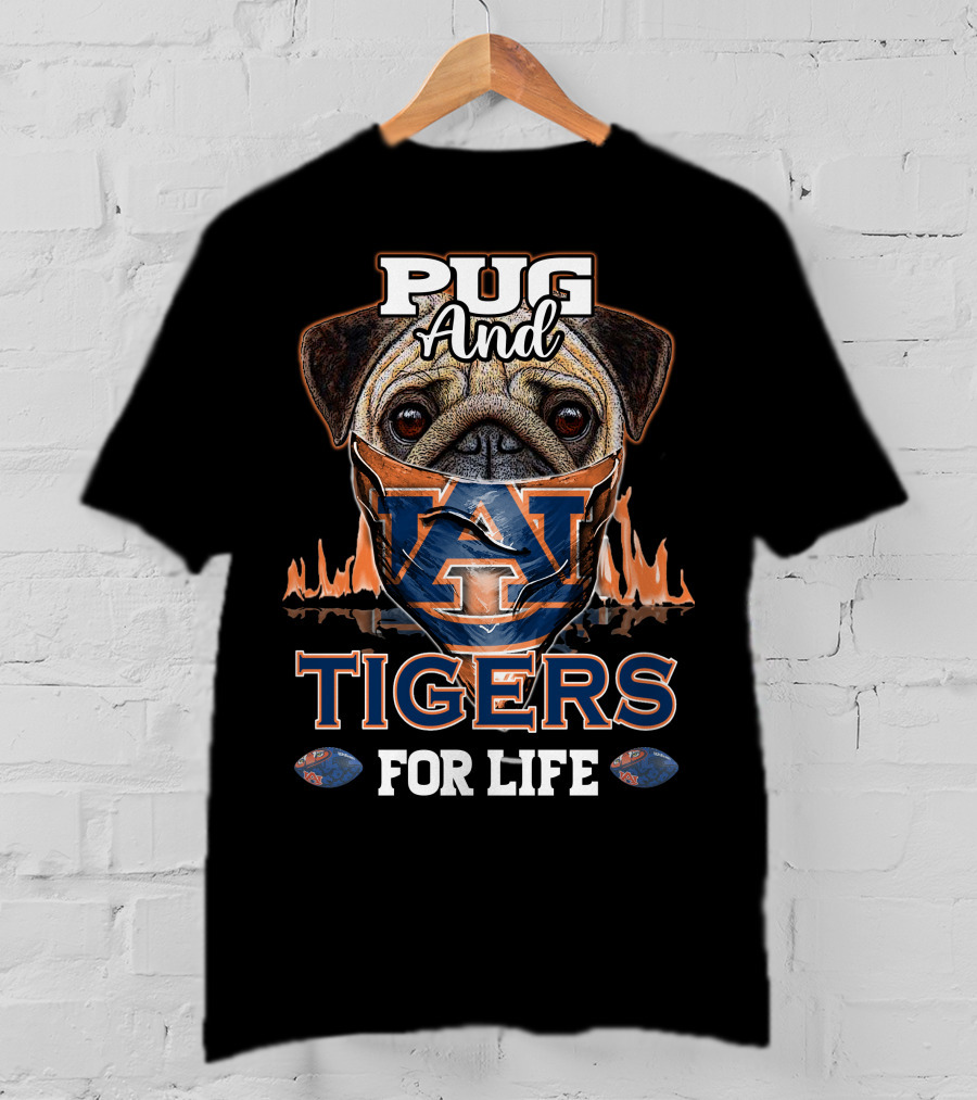 Pug And Auburn Tigers For Life T-Shirt