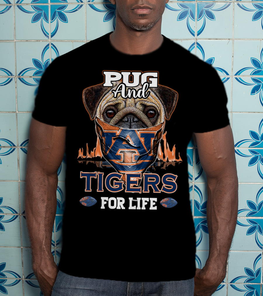 Pug And Auburn Tigers For Life T-Shirt