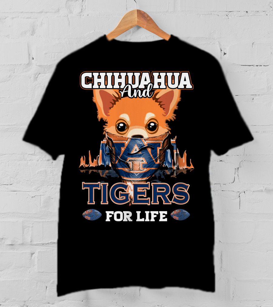 Chihuahua And Auburn Tigers For Life T-Shirt