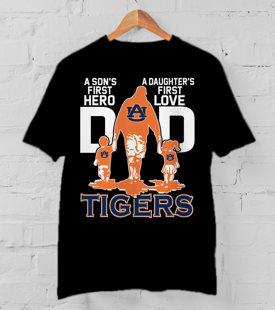 Auburn Tigers Dad A Son's First Hero A Daughter's First Love T-Shirt