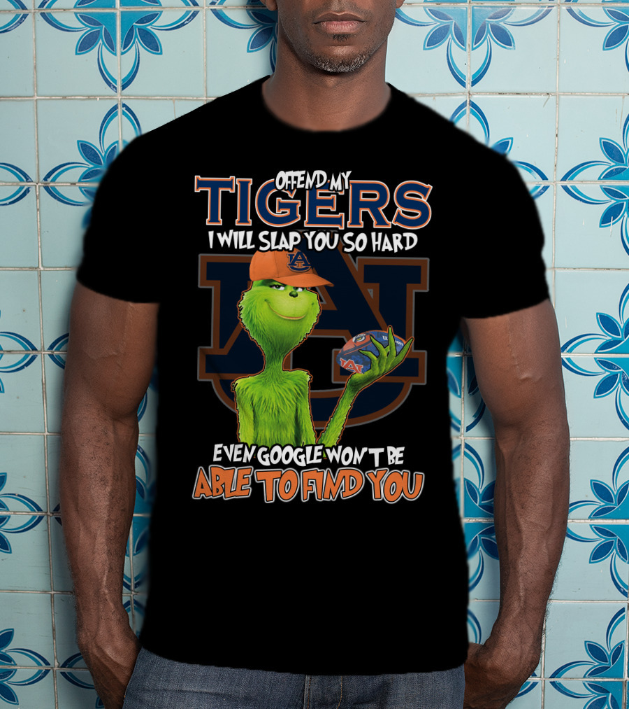 Grinch Offend My Auburn Tigers Even Google Won't Be Able To Find You T-Shirt