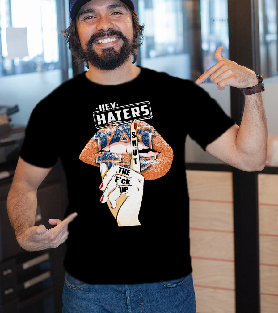 Hey Haters Auburn Tigers Lip Shut Up T-Shirt