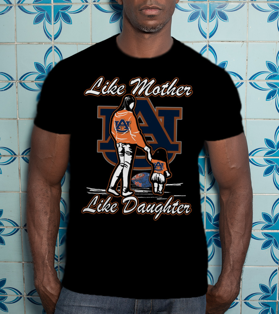 Like Mother Like Daughter Auburn Tigers T-Shirt