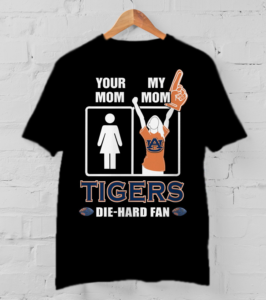 Your Mom My Mom Auburn Tigers Die-Hard Fan T-Shirt