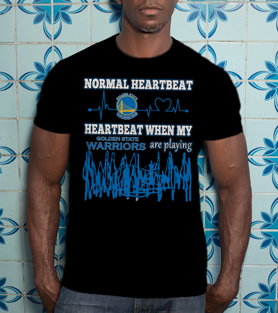 Normal Heartbeat Golden State Warriors Heartbeat When My Warriors Are Playing T-Shirt
