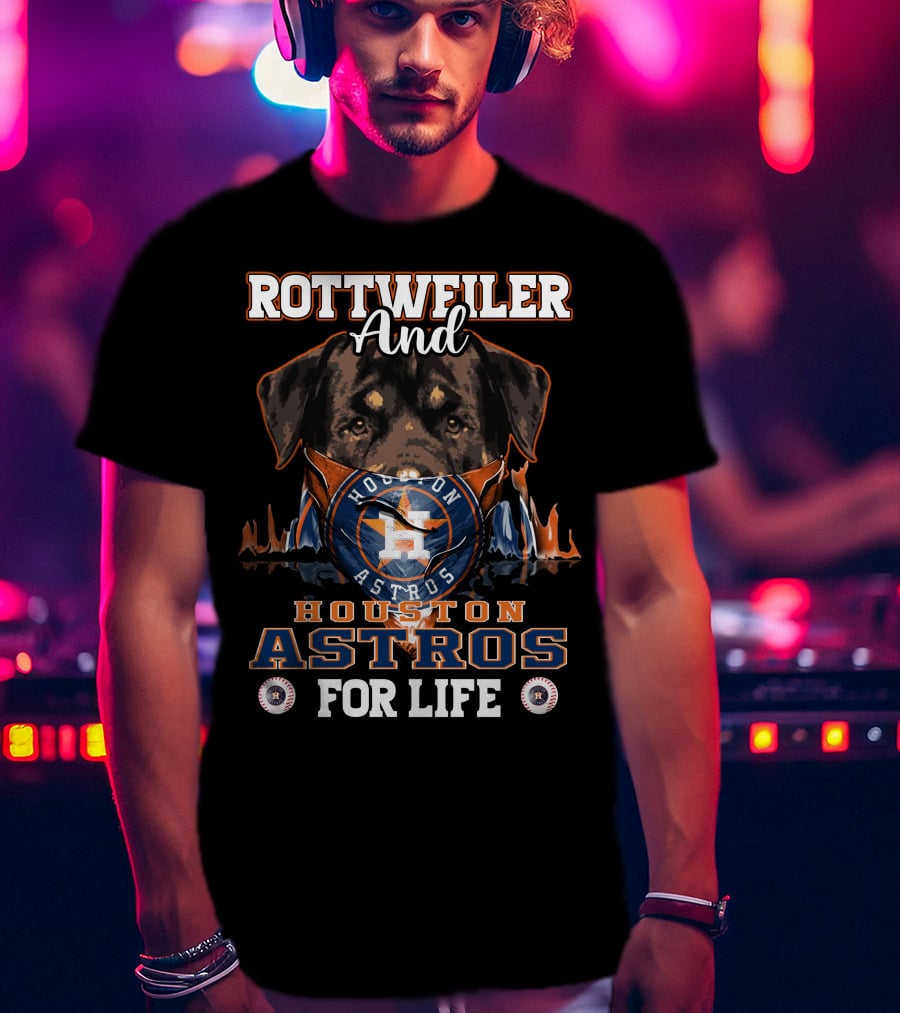 Rottweiler And Houston Astros For Life T-Shirt