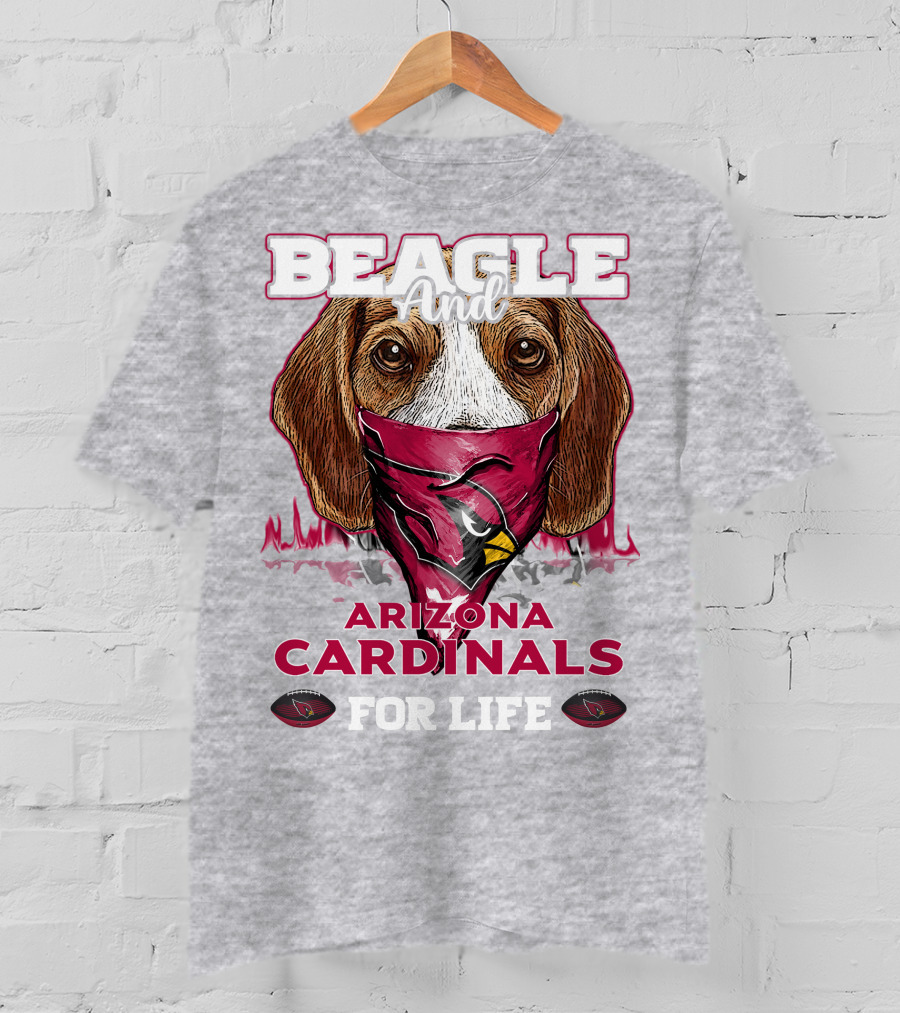 Beagle And Arizona Cardinals For Life T-Shirt