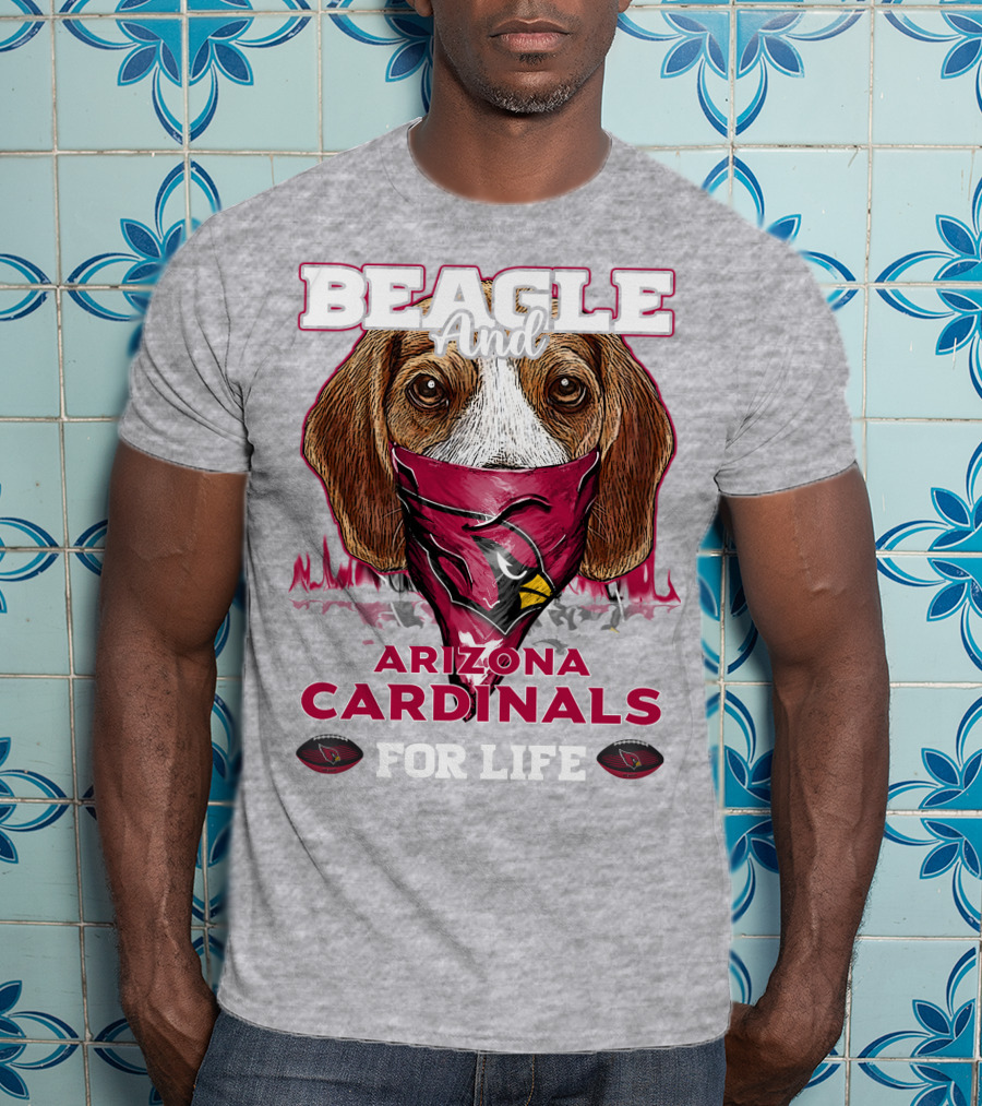 Beagle And Arizona Cardinals For Life T-Shirt