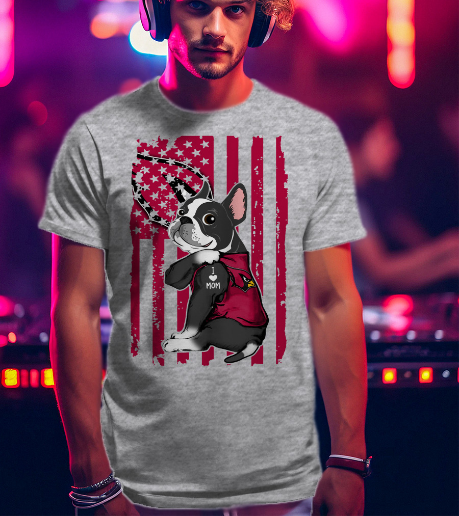 Boston Terrier I Love Mom Arizona Cardinals American Flag T-Shirt