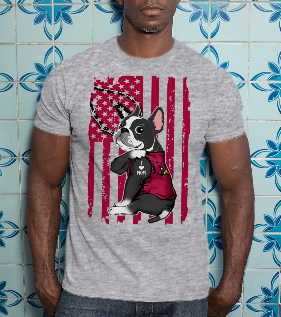 Boston Terrier I Love Mom Arizona Cardinals American Flag T-Shirt