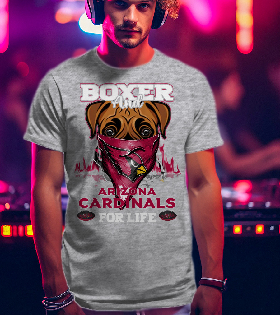 Boxer And Arizona Cardinals For Life T-Shirt