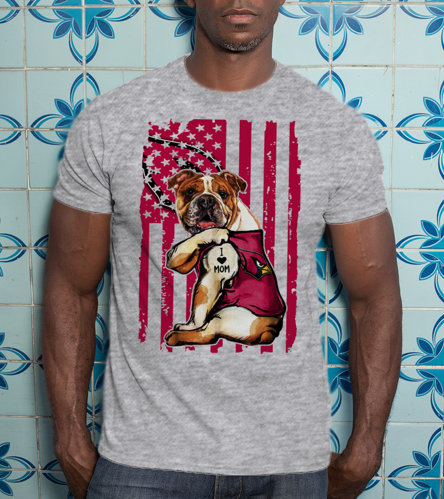 Bulldog In Arizona Cardinals Shirt With I Love Mom Tattoo And American Flag Backdrop T-Shirt