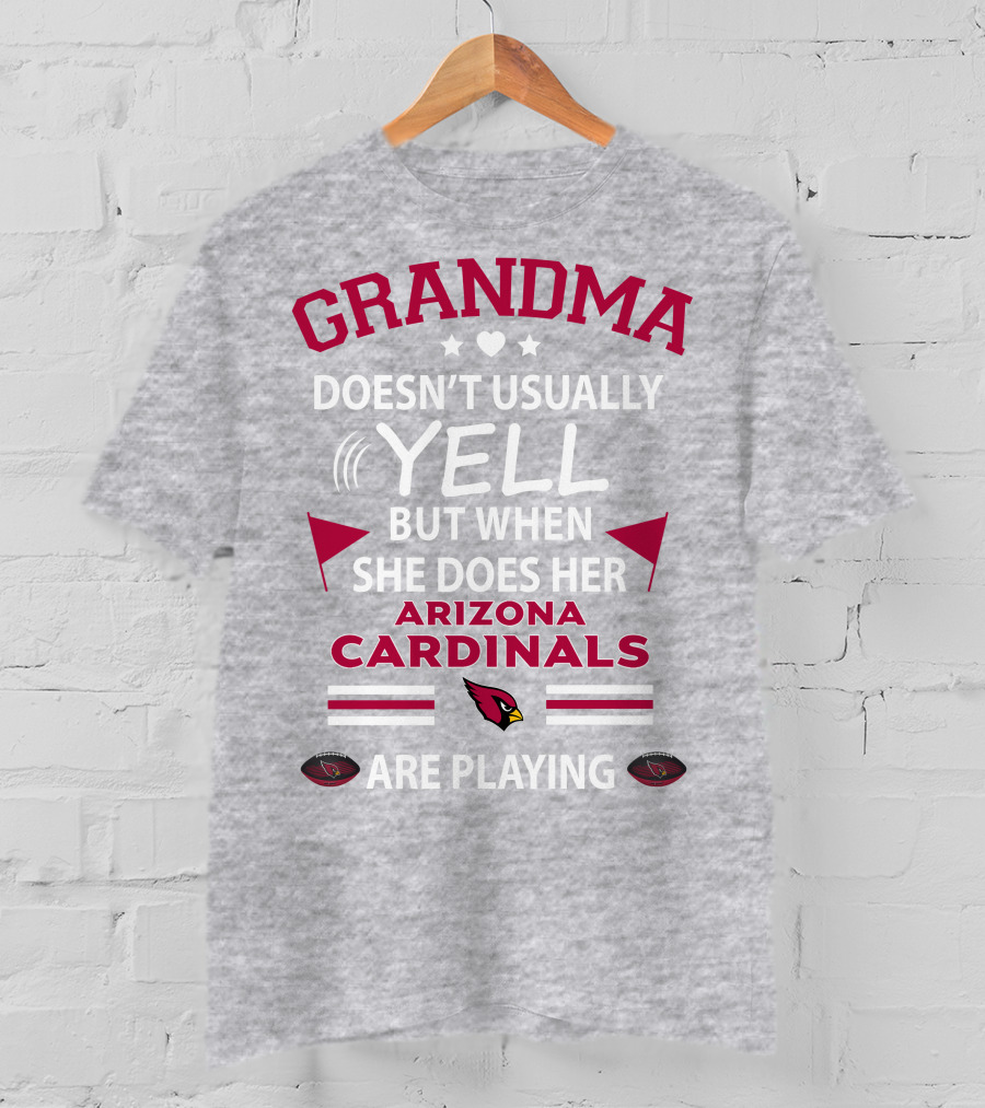 Grandma Doesn't Usually Yell But When She Does Her Arizona Cardinals Are Playing T-Shirt