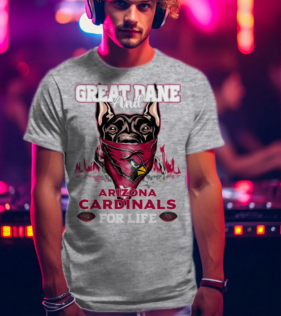 Great Dane And Arizona Cardinals For Life T-Shirt