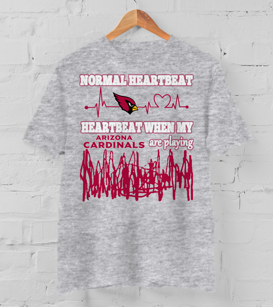 Normal Heartbeat Heartbeat When My Arizona Cardinals Are Playing T-Shirt