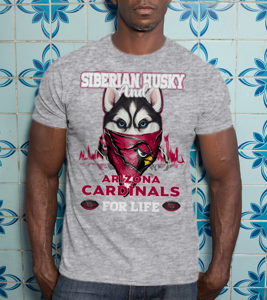 Siberian Husky And Arizona Cardinals For Life T-Shirt