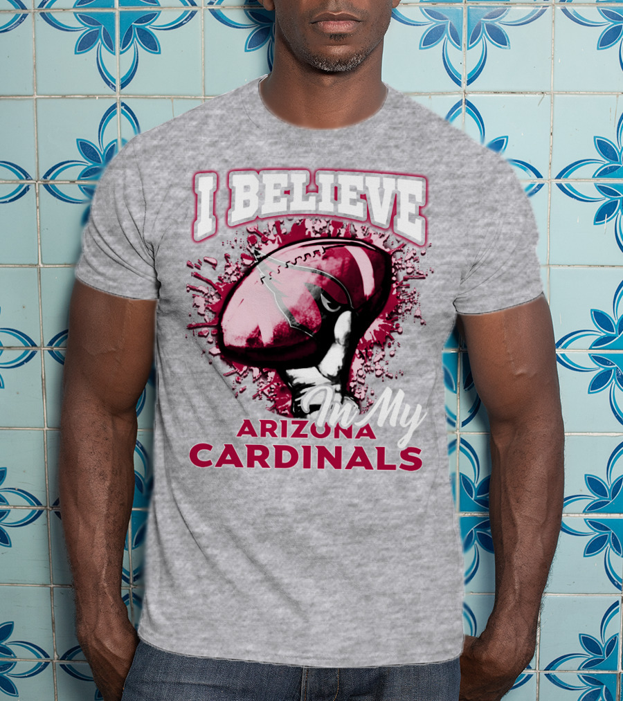 I Believe In My Arizona Cardinals T-Shirt