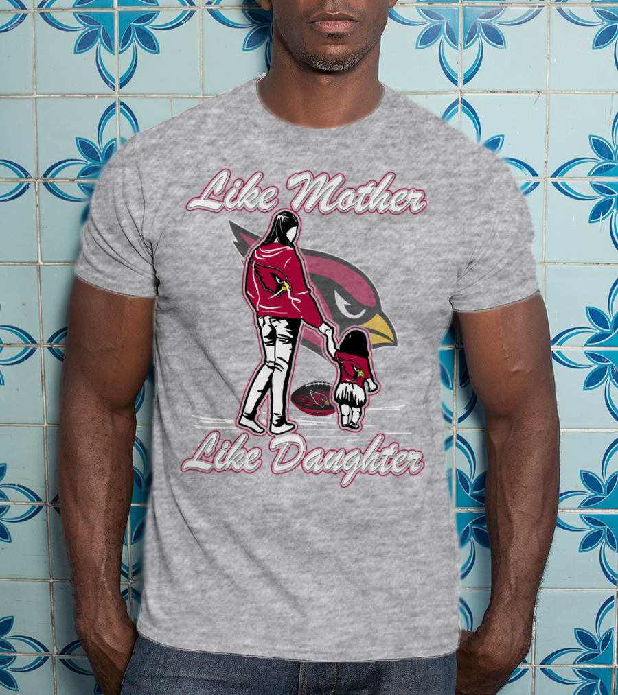 Like Mother Like Daughter Arizona Cardinals T-Shirt
