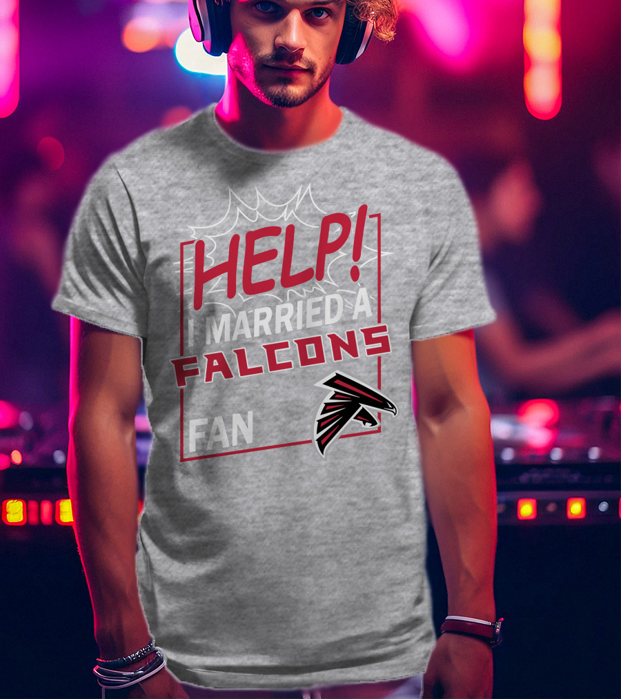 Help I Married A Falcons Fan T-Shirt
