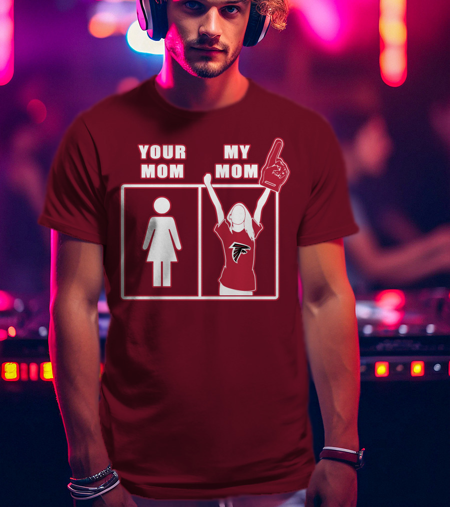 Your Mom My Mom Atlanta Falcons 40 Fan T-Shirt