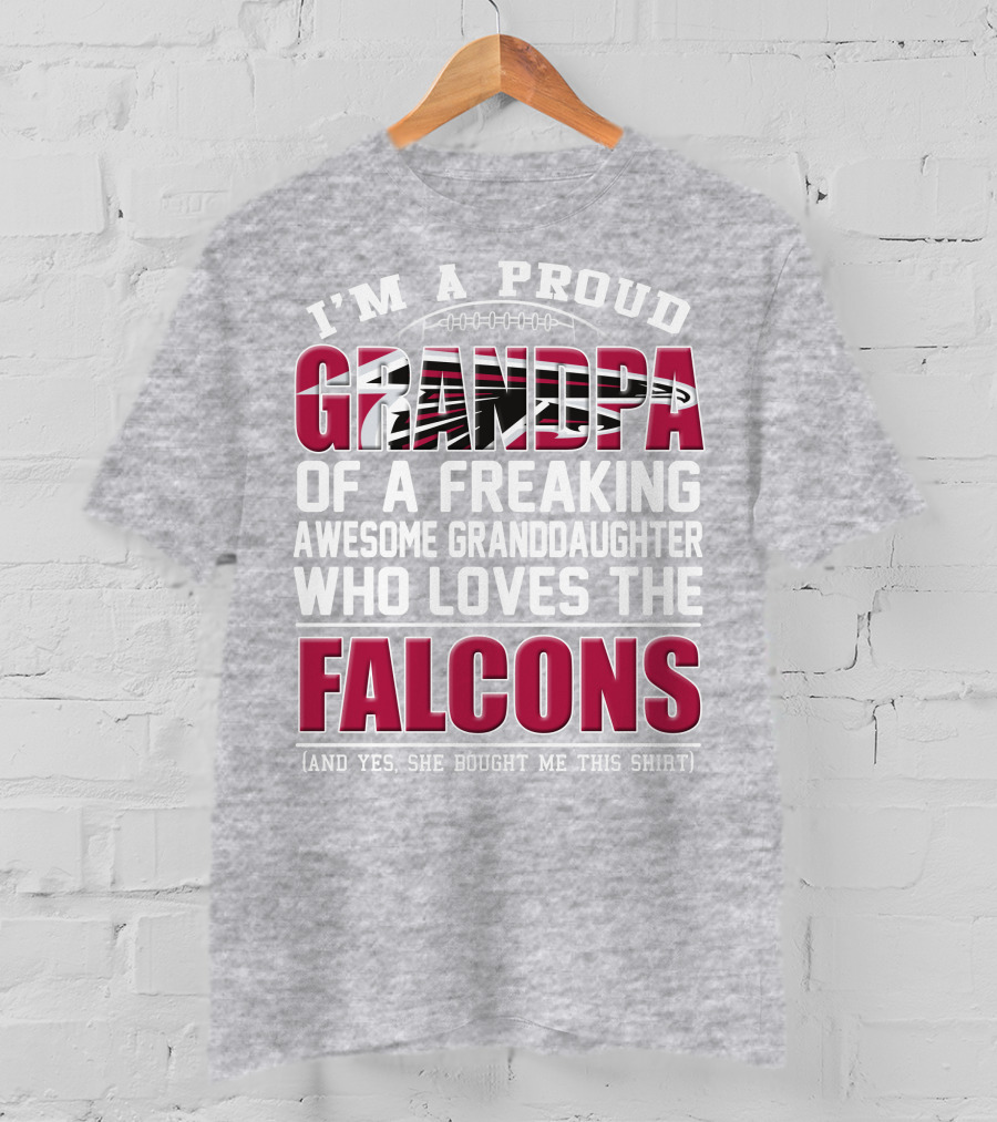 I'm A Proud Grandpa Of A Freaking Awesome Granddaughter Who Loves The Falcons T-Shirt