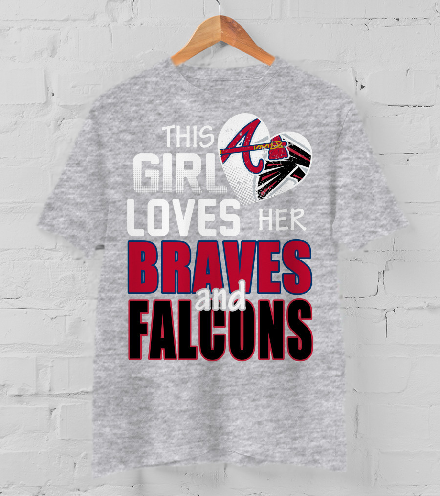This Girl Loves Her Braves And Falcons T-Shirt