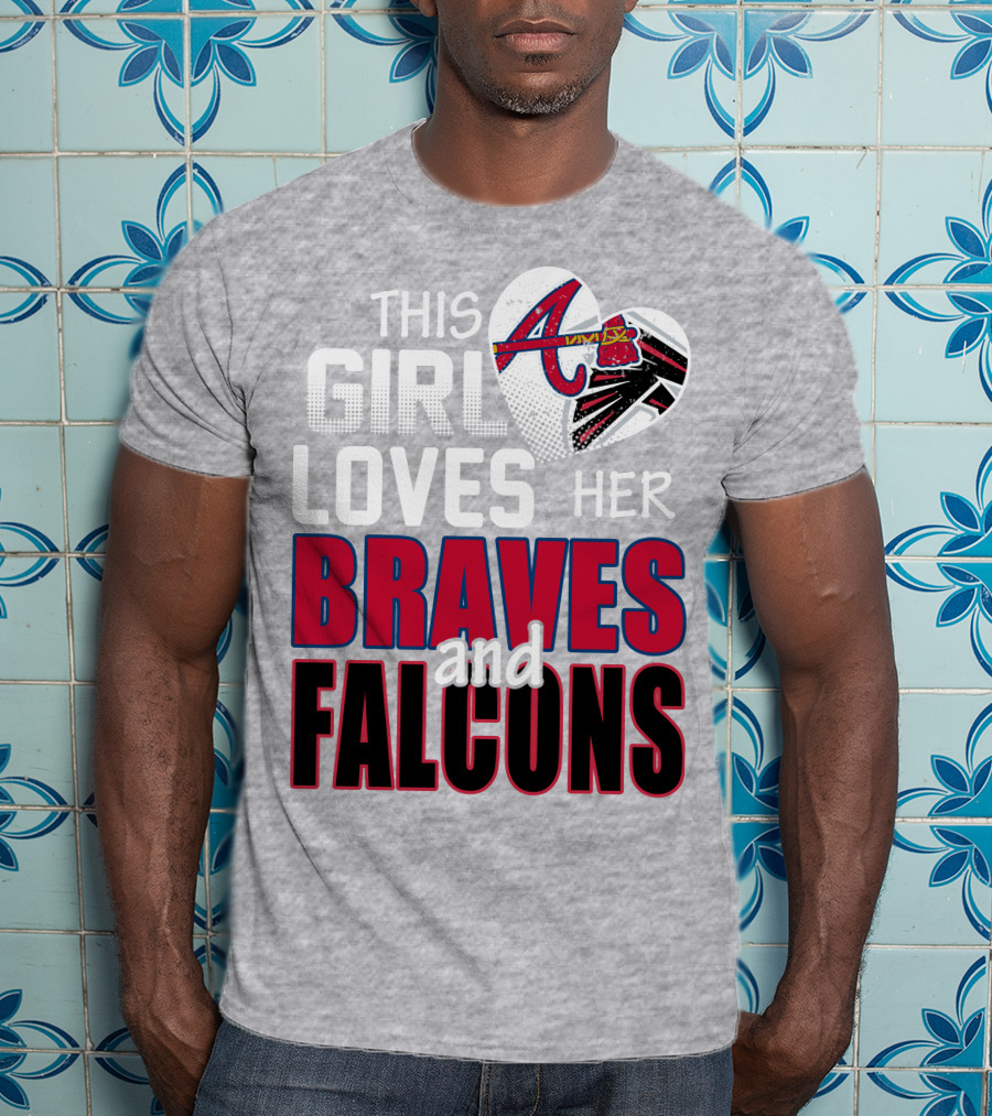 This Girl Loves Her Braves And Falcons T-Shirt