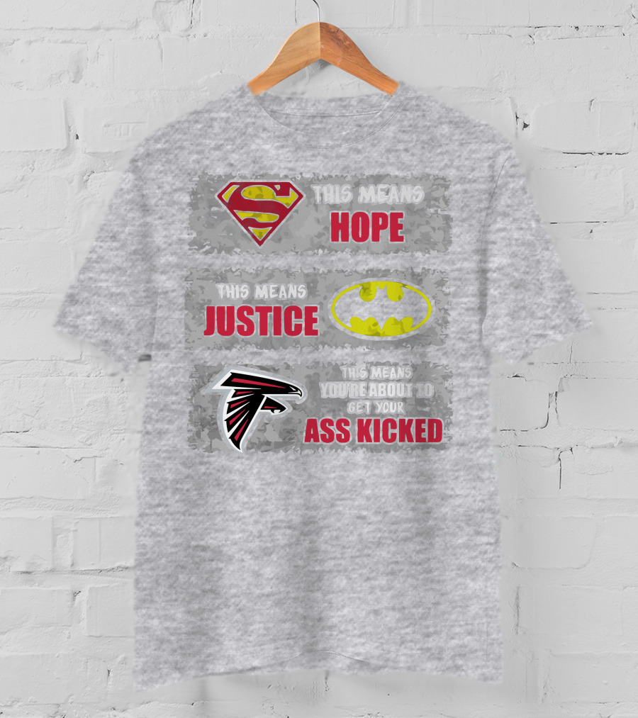 Superman Batman Atlanta Falcons This Means Hope Justice You're About To Get Your Ass Kicked T-Shirt