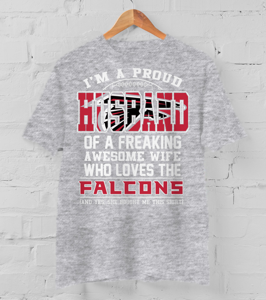 I'm A Proud Husband Of A Freaking Awesome Wife Who Loves The Falcons T-Shirt