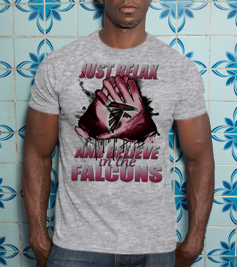 Atlanta Falcons Just Relax And Believe T-Shirt