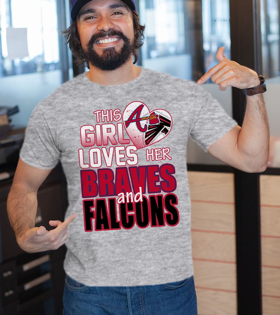 This Girl Loves Her Atlanta Braves And Falcons T-Shirt