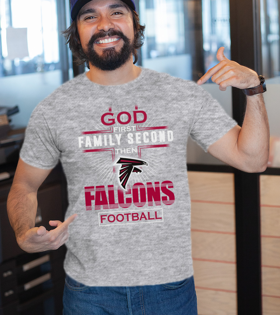 God First Family Second Then Atlanta Falcons Football T-Shirt
