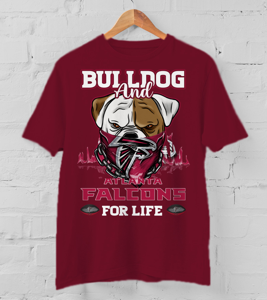 Bulldog And Atlanta Falcons For Life T-Shirt