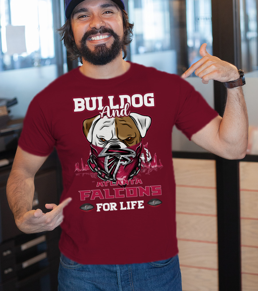 Bulldog And Atlanta Falcons For Life T-Shirt