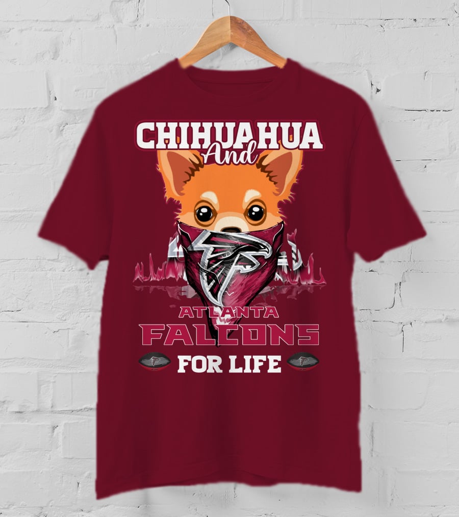 Chihuahua And Atlanta Falcons For Life T-Shirt