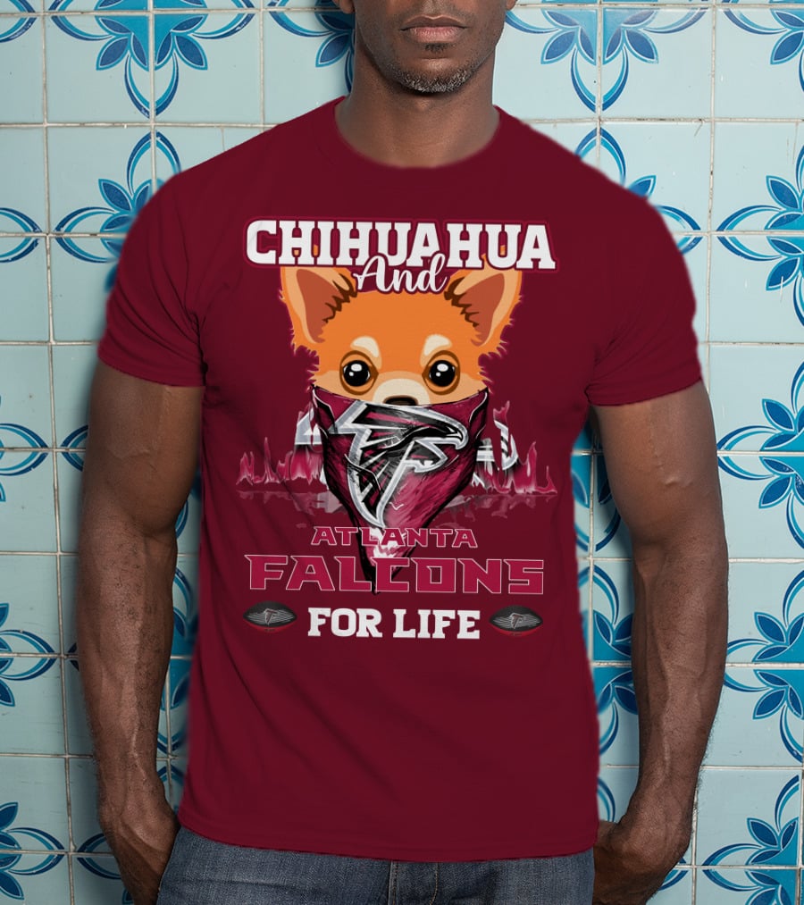 Chihuahua And Atlanta Falcons For Life T-Shirt